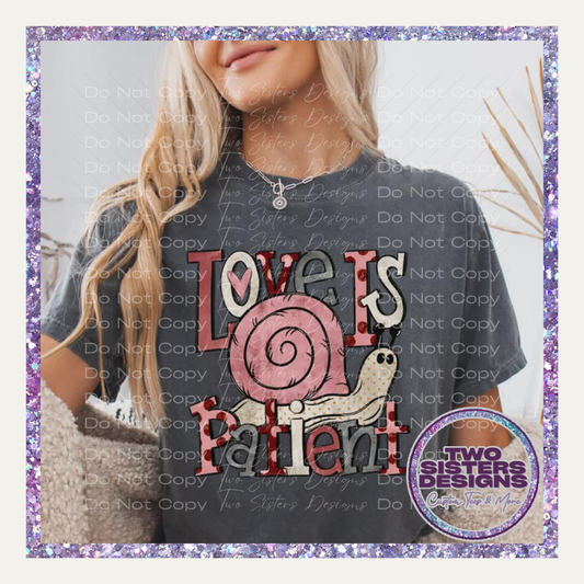 Love Is Patient Snail Apparel